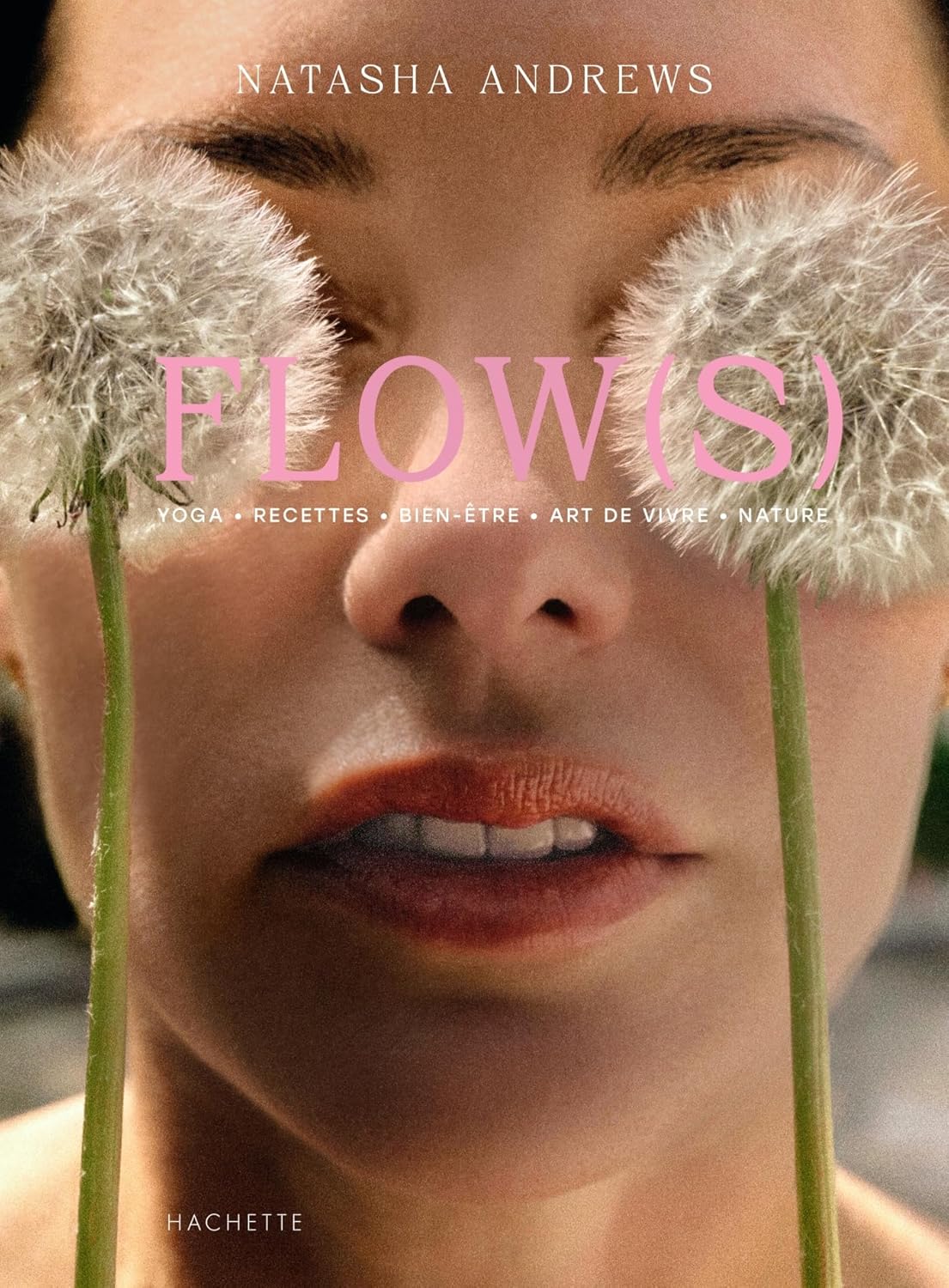 Flow(s) : Yoga · Recettes · Bien-être · Art de vivre · Nature — Natasha Andrews